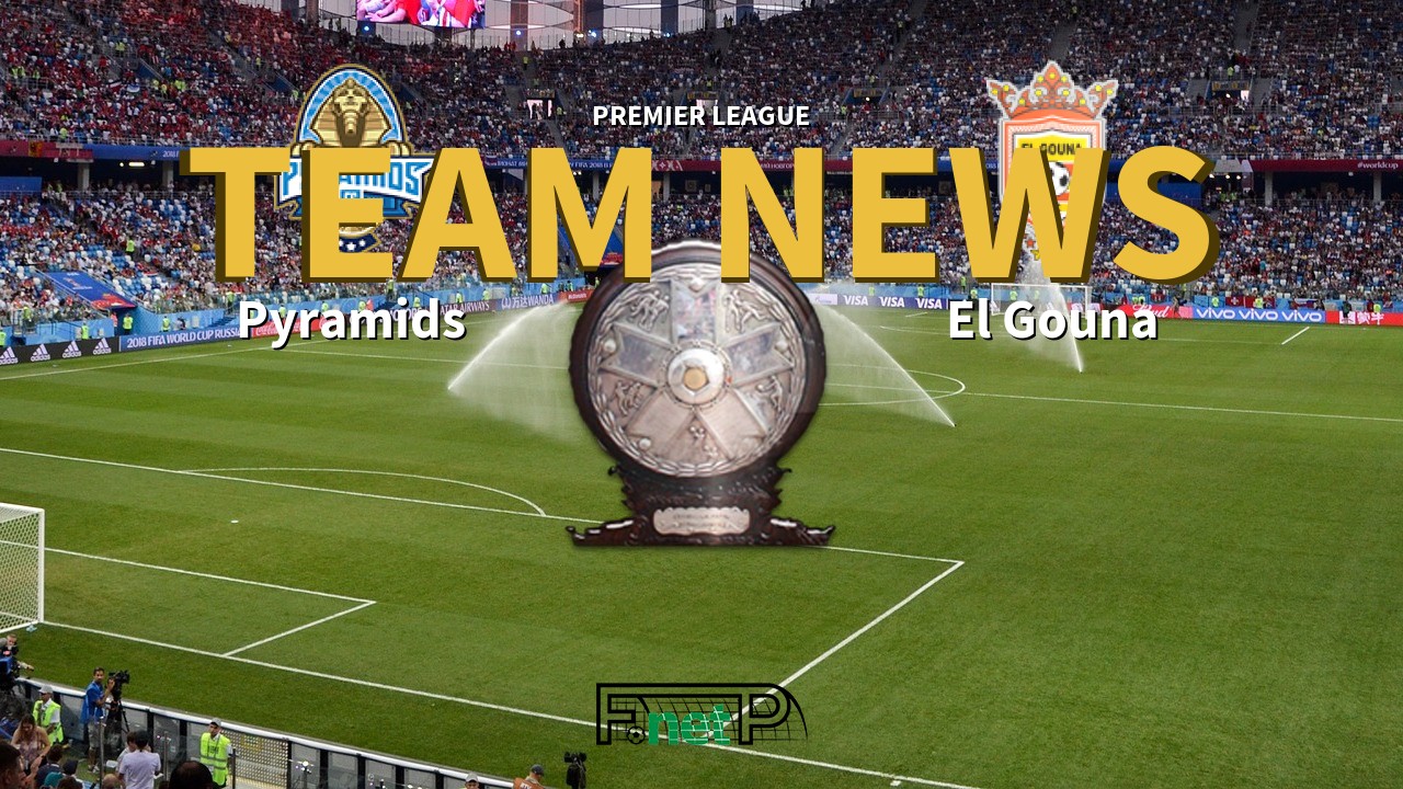Premier League News: Pyramids vs El Gouna Confirmed Line-ups