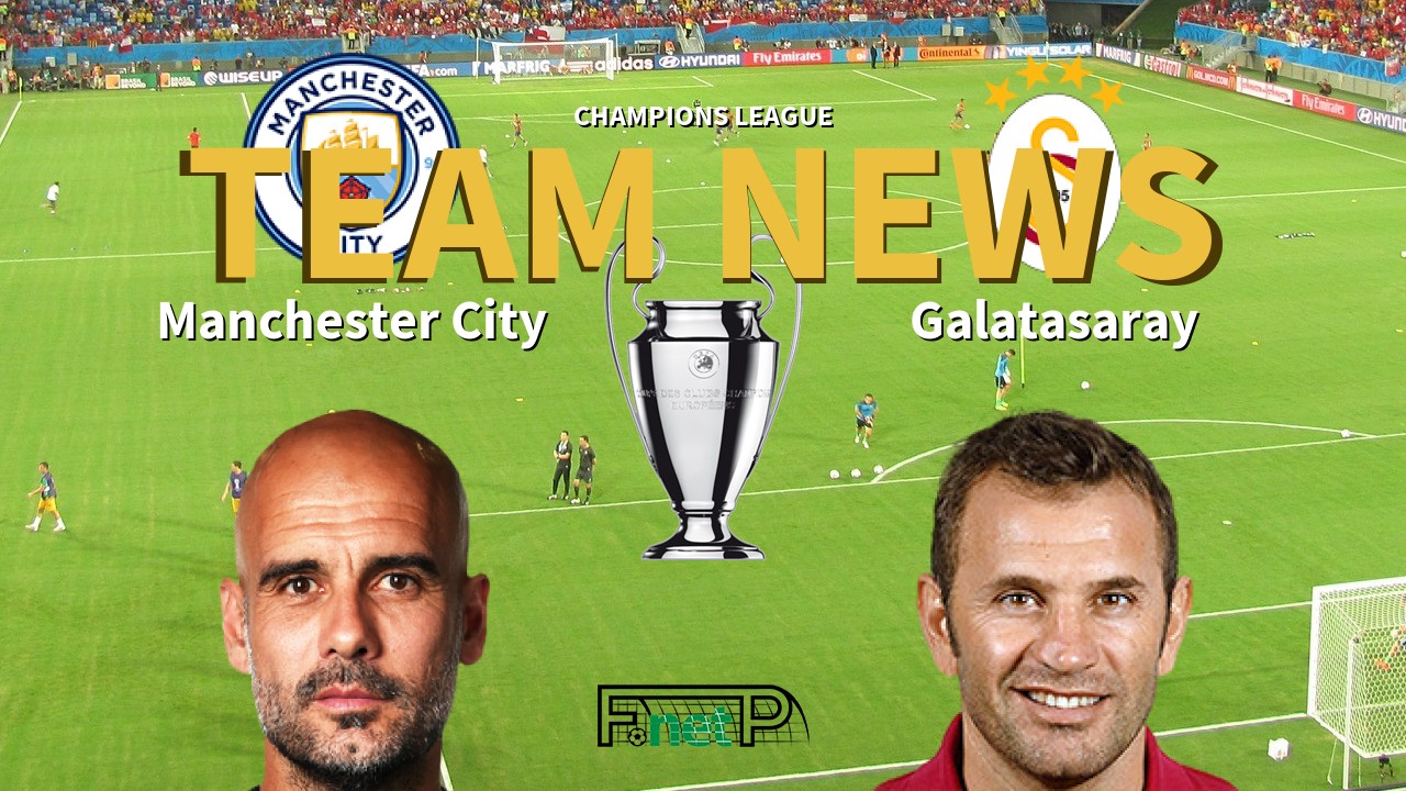 Champions League News: Manchester City vs Galatasaray Confirmed Line-ups