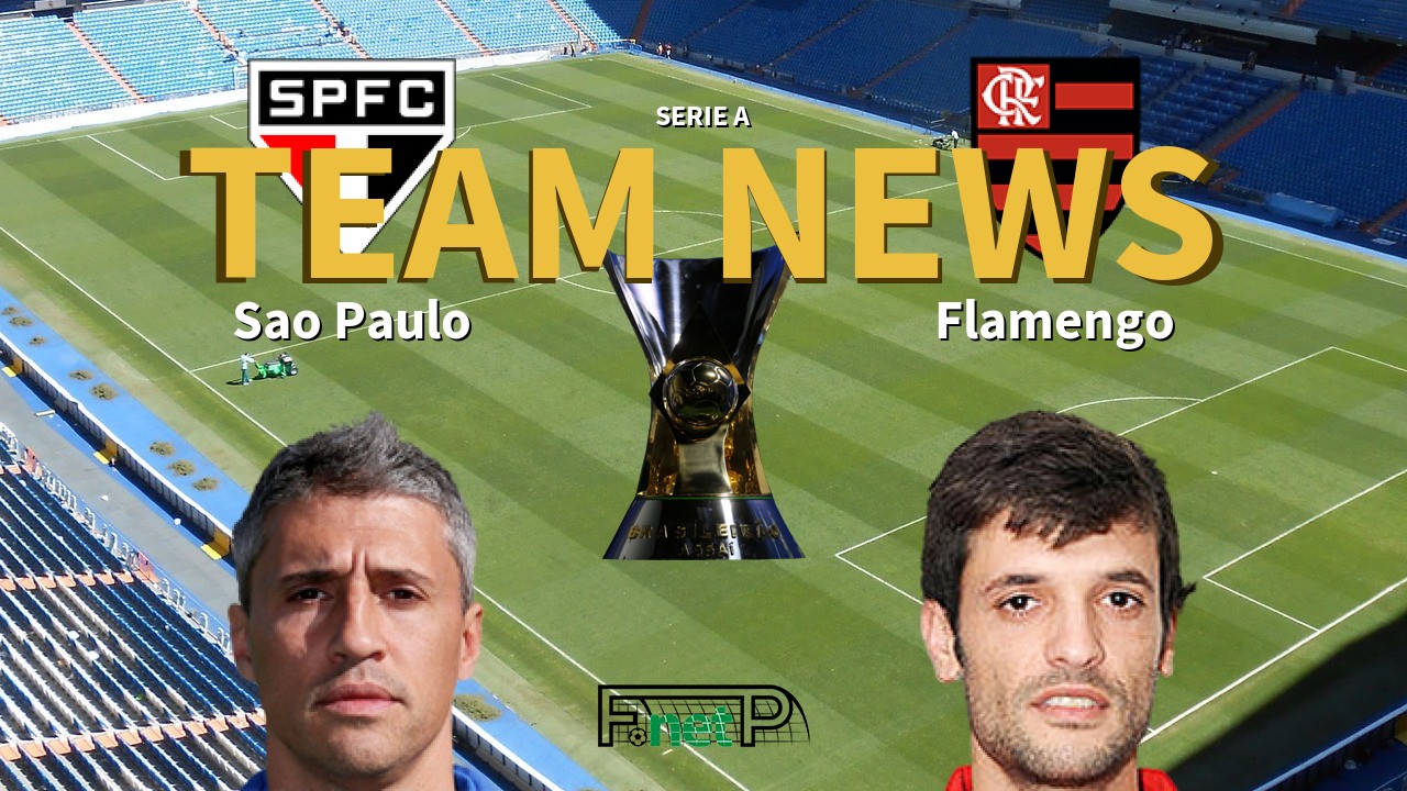 Serie A News: São Paulo vs Flamengo Confirmed Line-ups