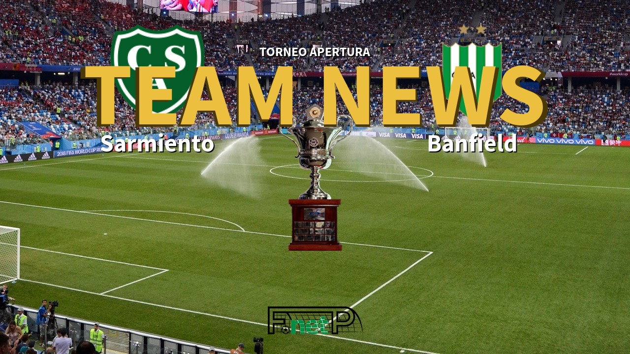 Torneo Apertura News: Sarmiento vs Banfield Confirmed Line-ups