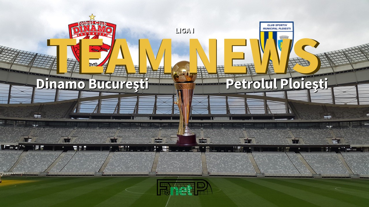 Liga I News: Dinamo Bucharest vs Petrolul Ploieşti Confirmed Line-ups