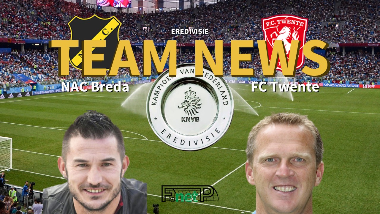 Eredivisie News: NAC Breda vs FC Twente Confirmed Line-ups