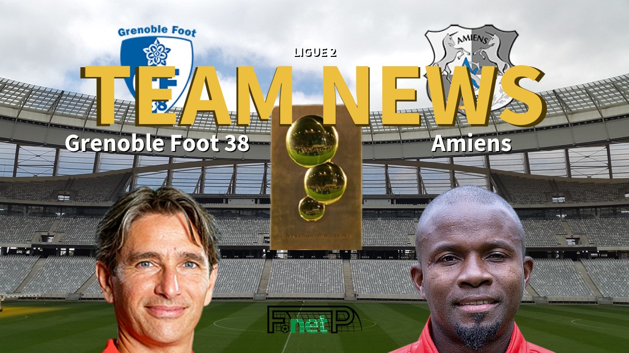 Ligue 2 News: Grenoble vs Amiens Confirmed Line-ups