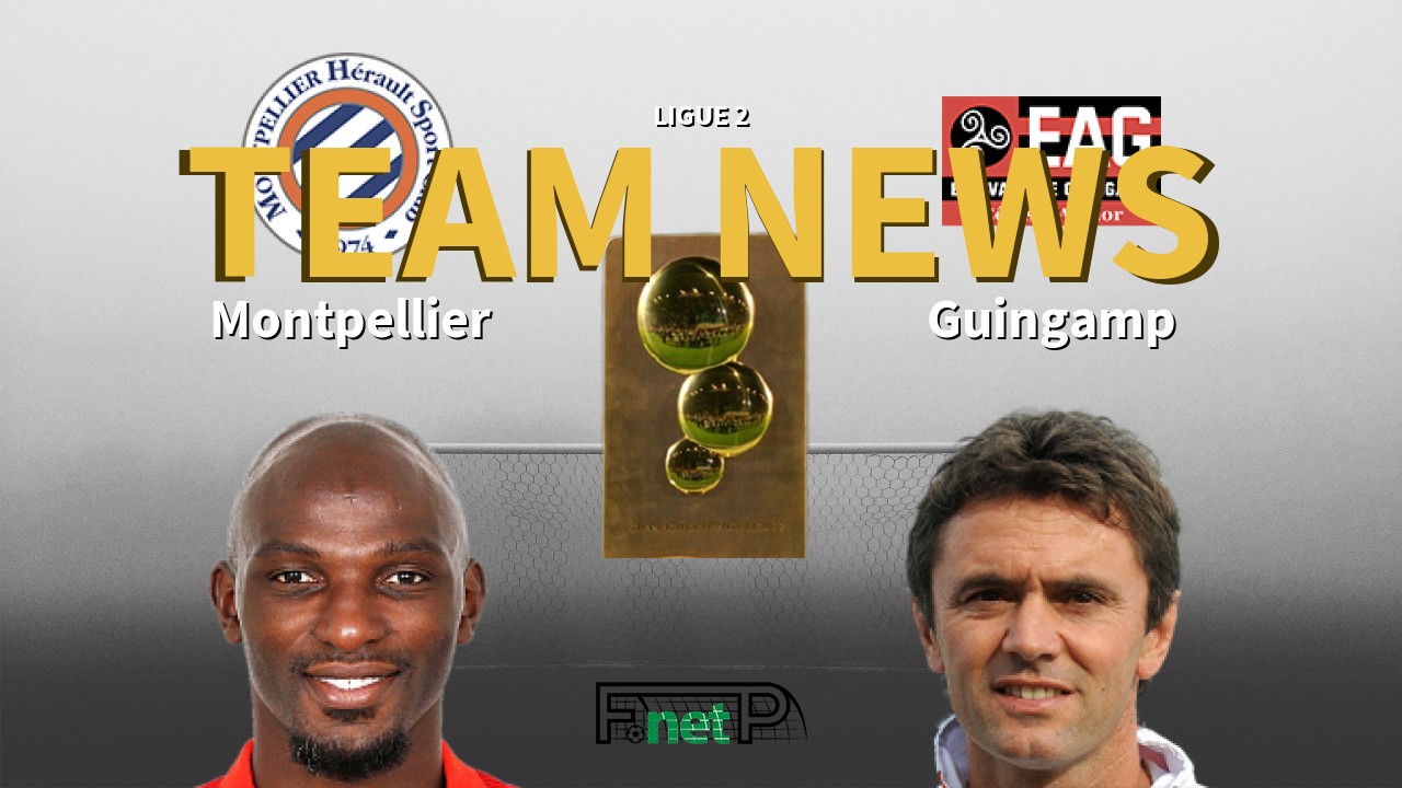 Ligue 2 News: Montpellier vs EA Guingamp Confirmed Line-ups