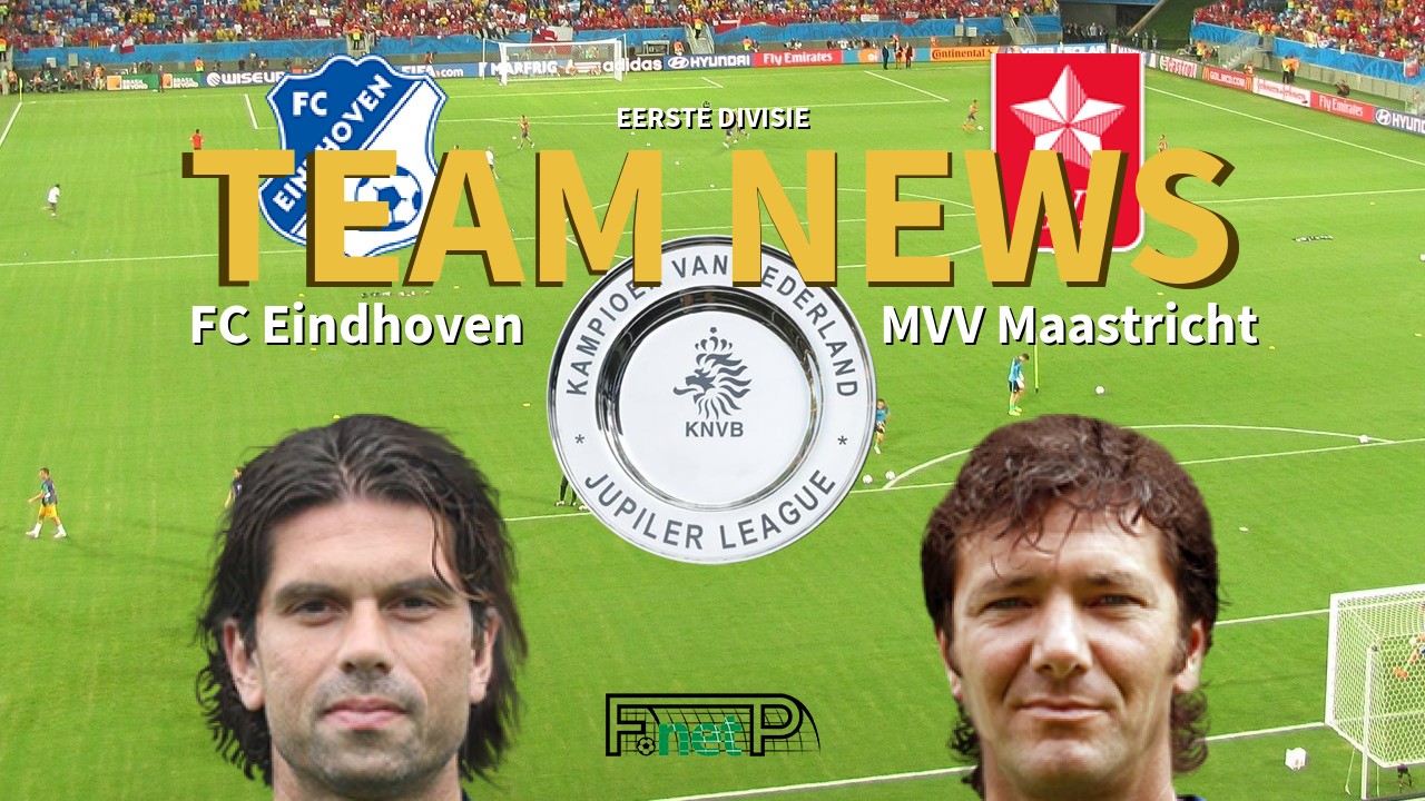 Eerste Divisie News: FC Eindhoven vs MVV Confirmed Line-ups