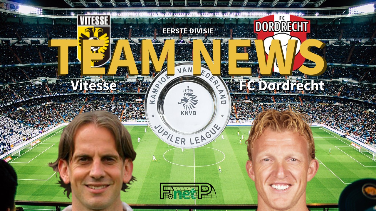 Eerste Divisie News: Vitesse vs FC Dordrecht Confirmed Line-ups