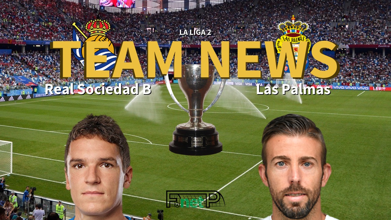 La Liga 2 News: Real Sociedad B vs UD Las Palmas Confirmed Line-ups