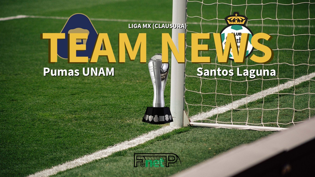 Liga MX (Clausura) News: Universidad Nacional vs Santos Laguna Confirmed Line-ups