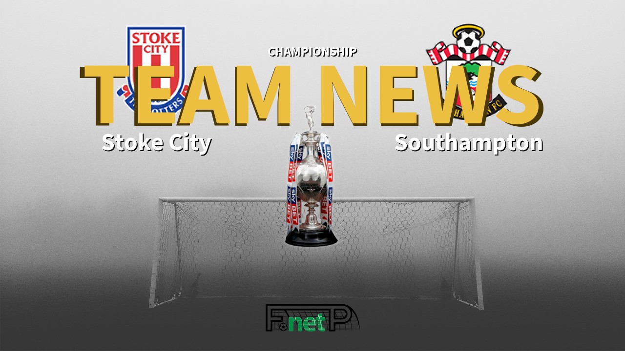 Championship News: Stoke City vs Southampton Confirmed Line-ups