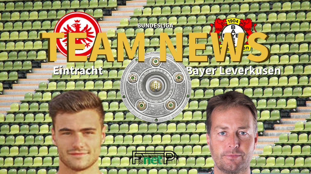 Bundesliga News: Eintracht Frankfurt vs Bayer Leverkusen Confirmed Line-ups