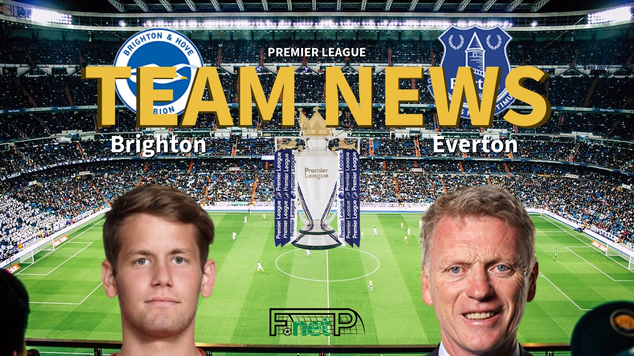 Premier League News: Brighton vs Everton Confirmed Line-ups