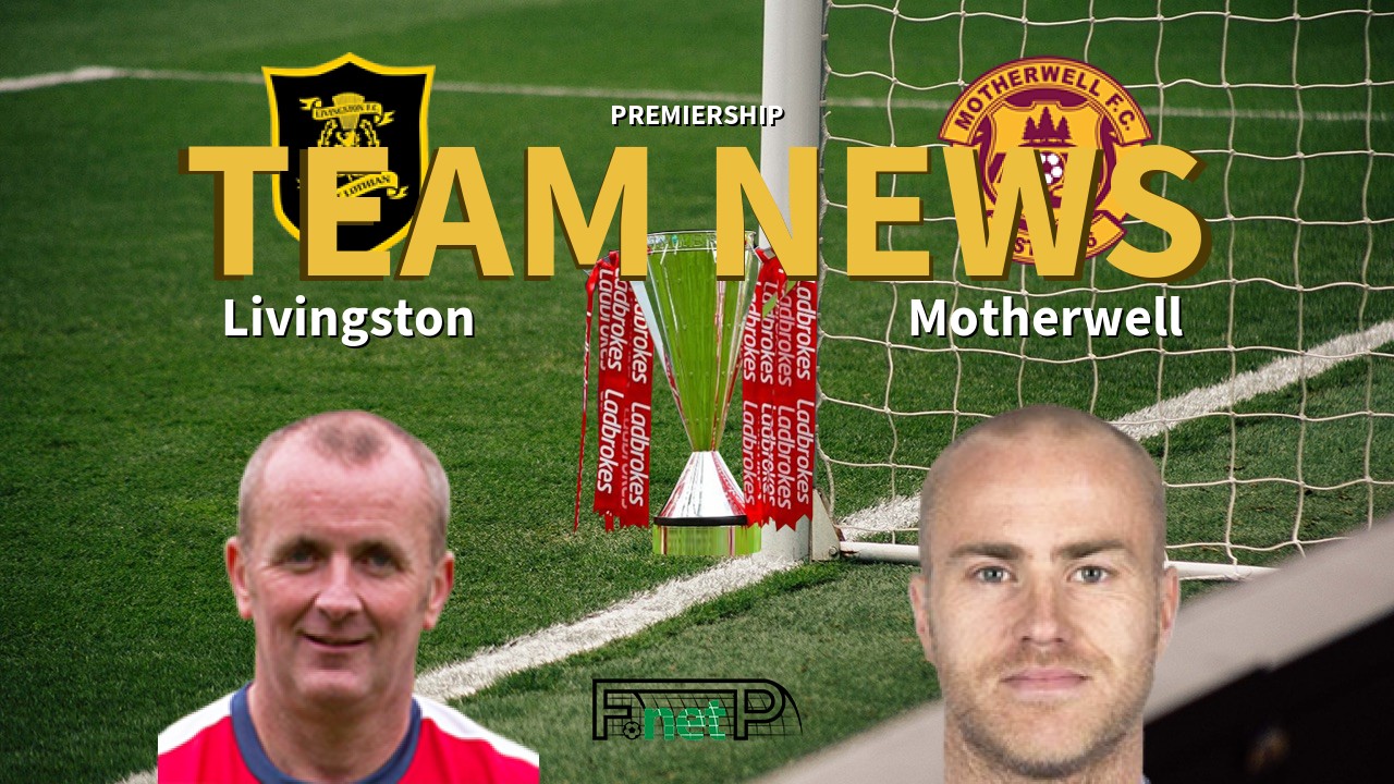 Premiership News: Livingston vs Motherwell Confirmed Line-ups