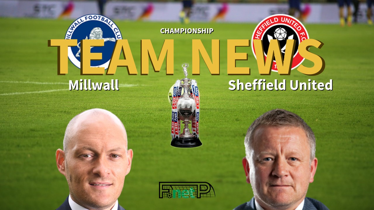 Championship News: Millwall vs Sheffield United Confirmed Line-ups