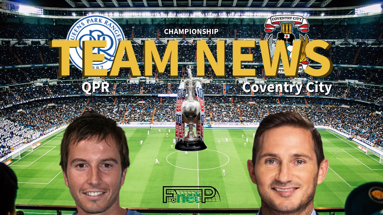 Championship News: QPR vs Coventry City Confirmed Line-ups