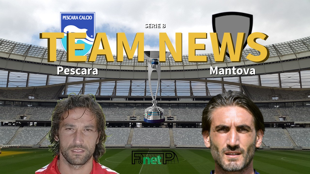 Serie B News: Pescara vs Mantova Confirmed Line-ups