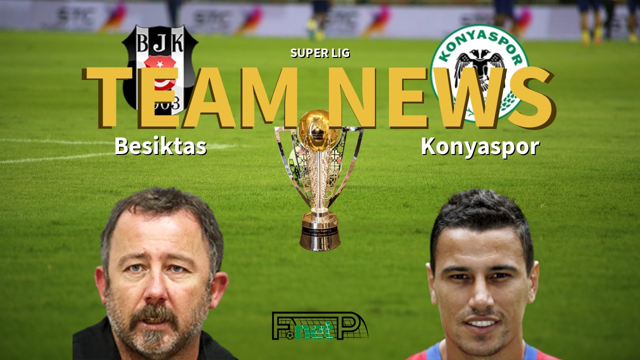 Super Lig News: Beşiktaş vs Konyaspor Confirmed Line-ups