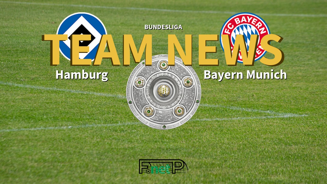 Bundesliga News: Hamburg vs Bayern Munich Confirmed Line-ups
