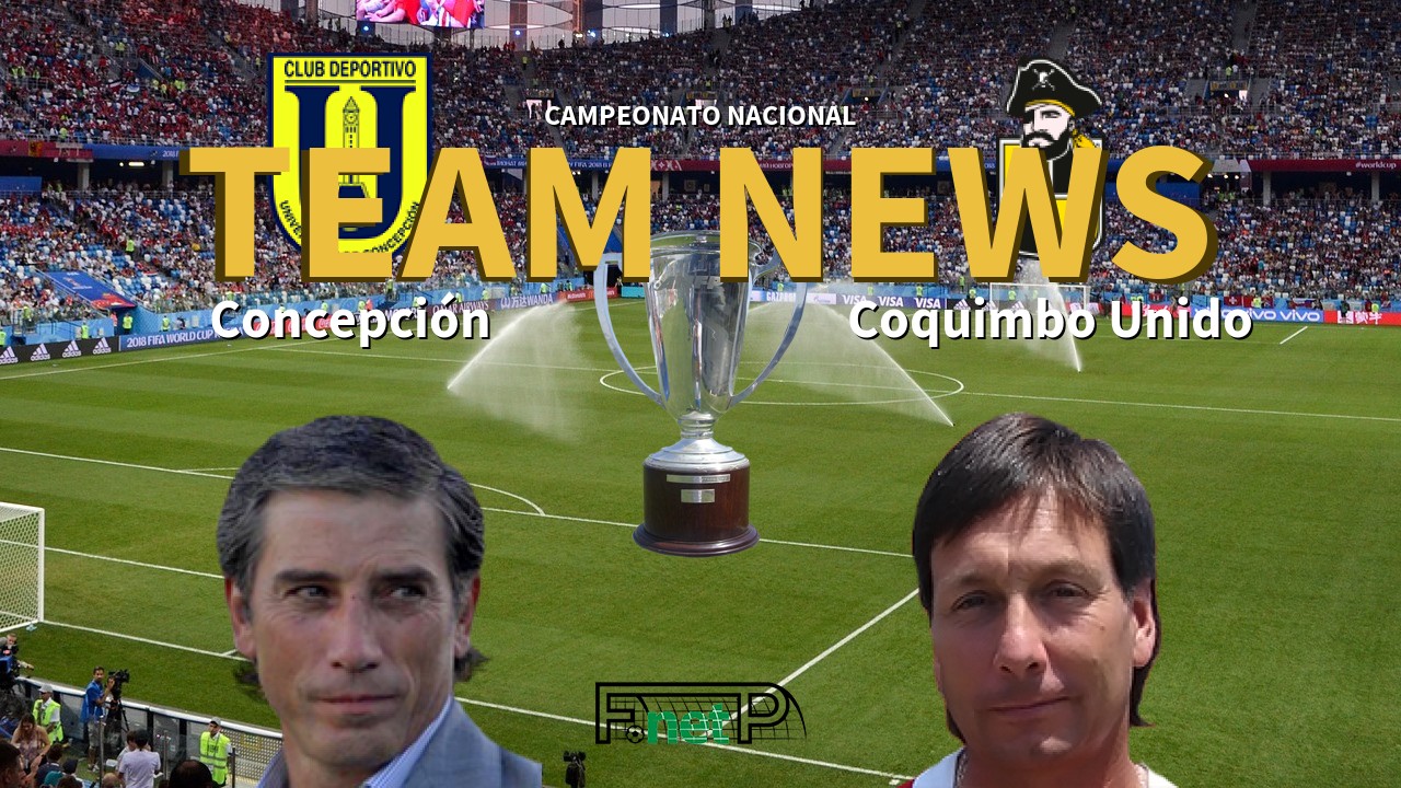Campeonato Nacional News: CDU Concepción vs Coquimbo Unido Confirmed Line-ups