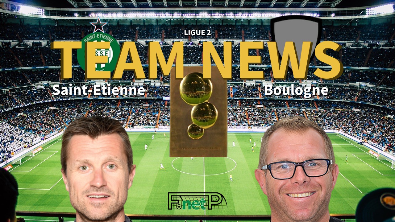 Ligue 2 News: St Etienne vs US Boulogne CO Confirmed Line-ups