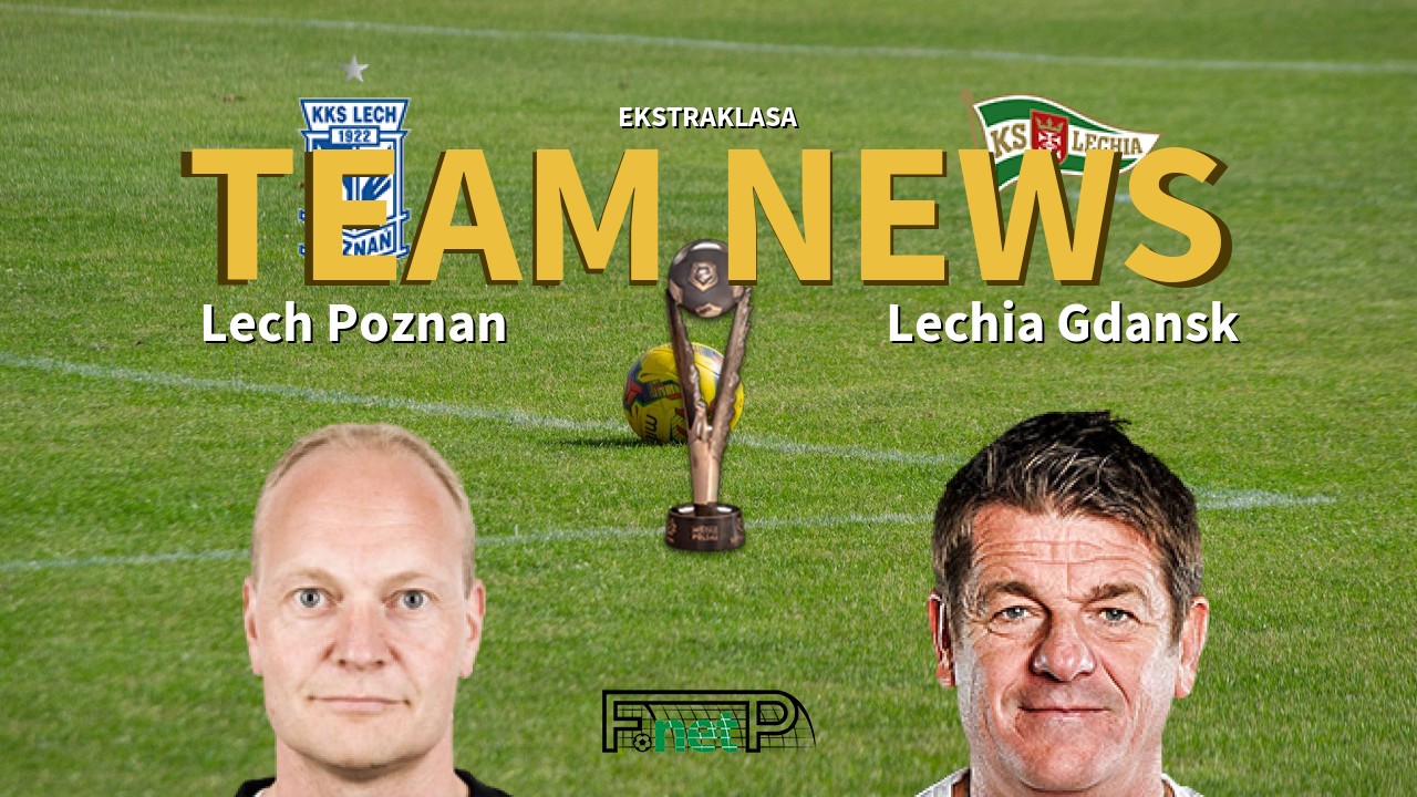 Ekstraklasa News: Lech Poznań vs Lechia Gdańsk Confirmed Line-ups
