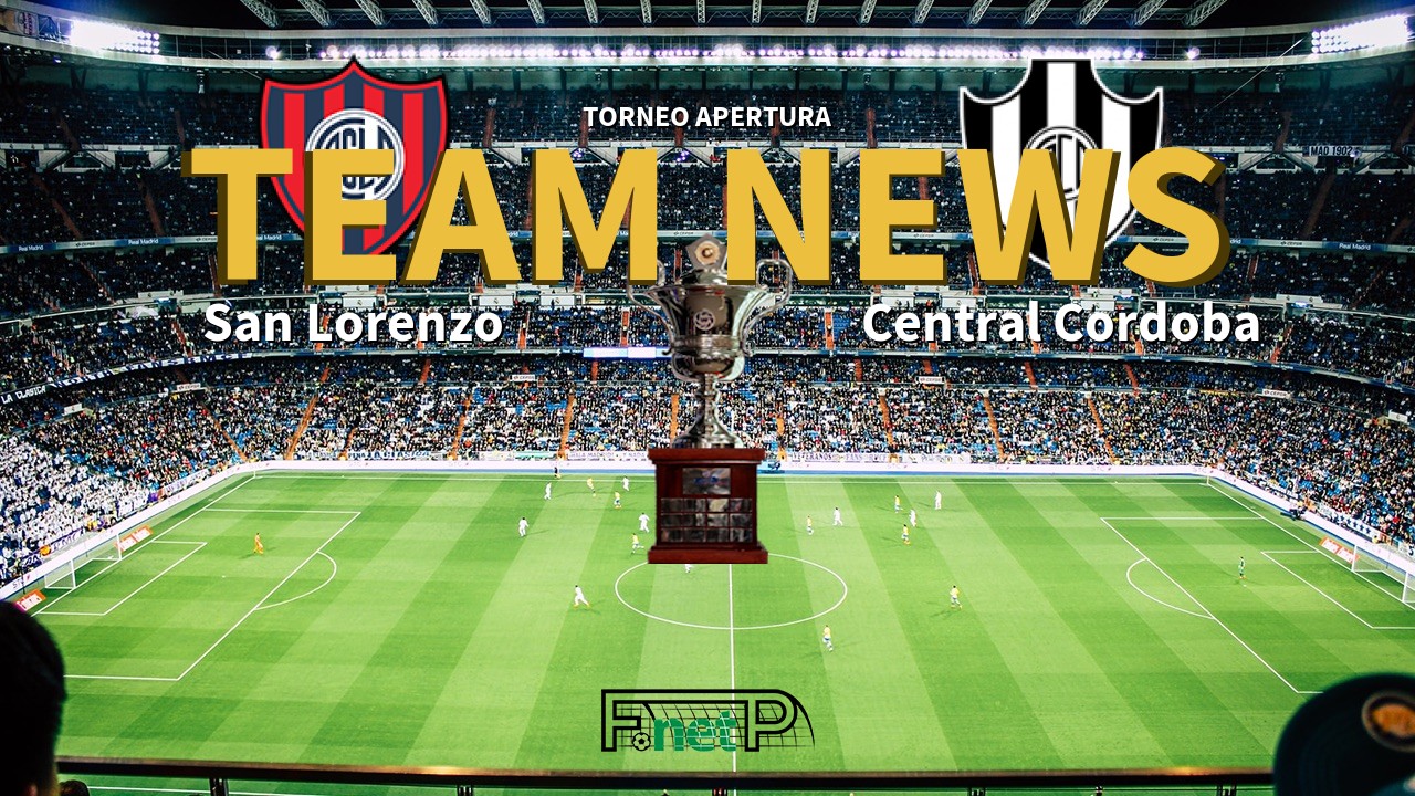 Torneo Apertura News: San Lorenzo vs Central Córdoba Confirmed Line-ups