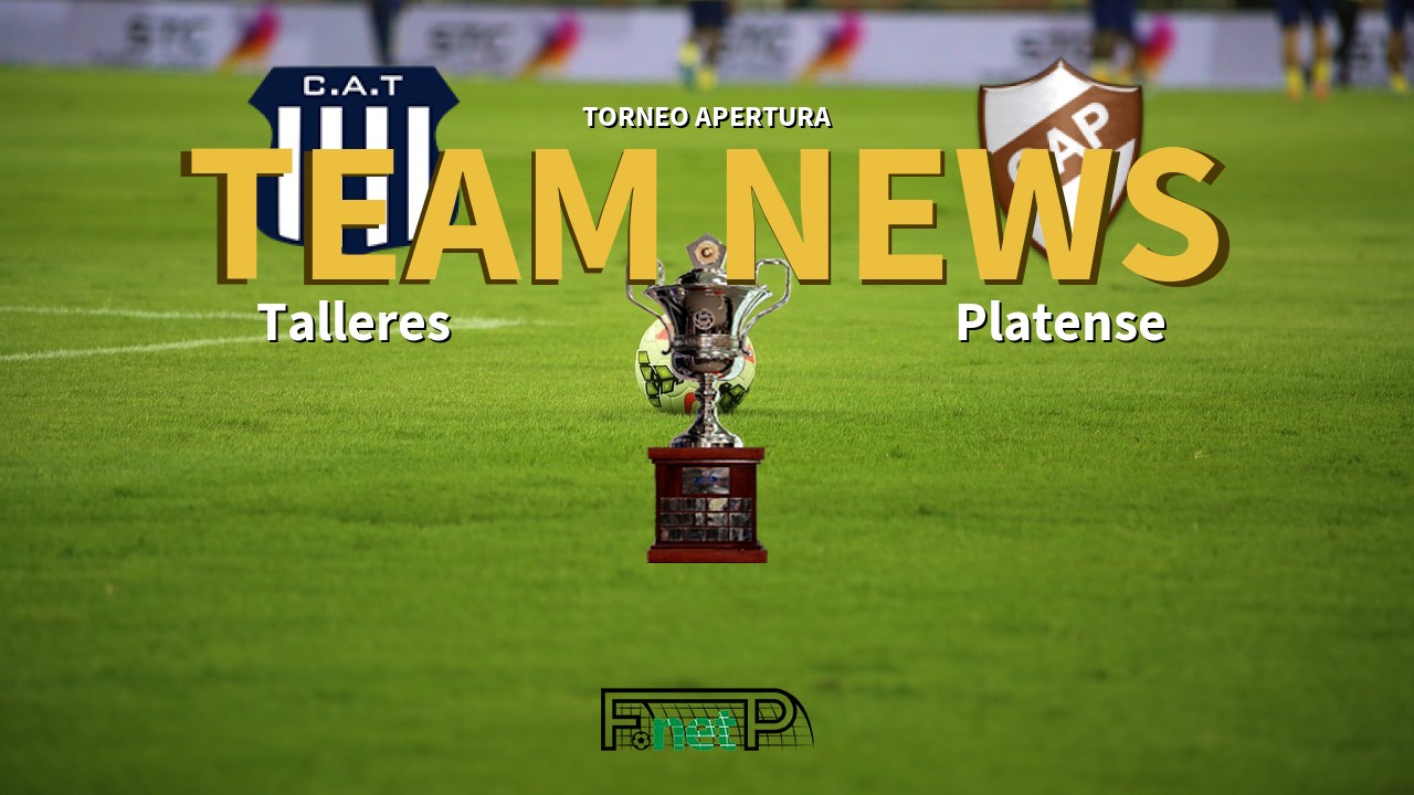 Torneo Apertura News: Talleres vs Platense Confirmed Line-ups