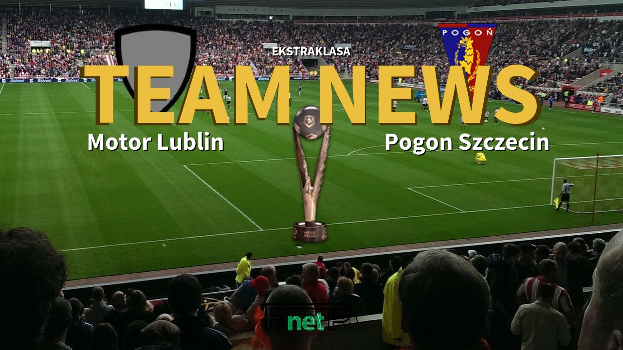 Ekstraklasa News: Motor Lublin vs Pogon Szczecin Confirmed Line-ups