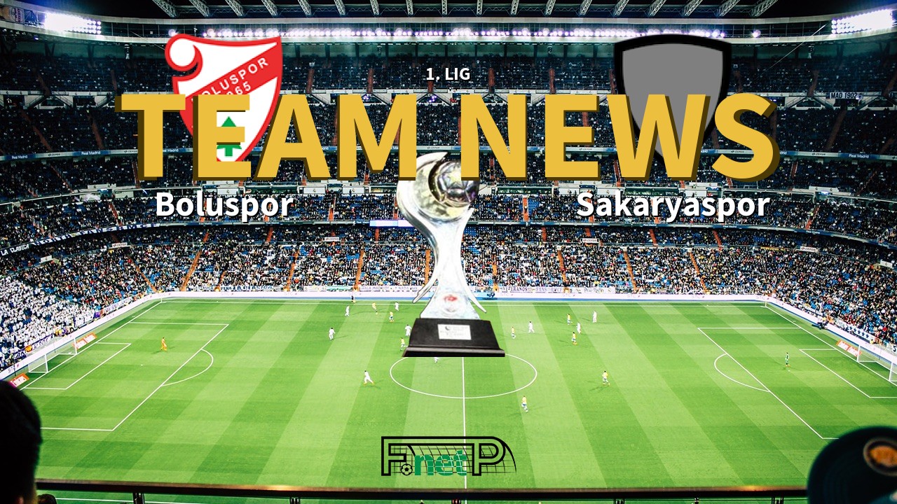 1. Lig News: Boluspor vs Sakaryaspo Confirmed Line-ups