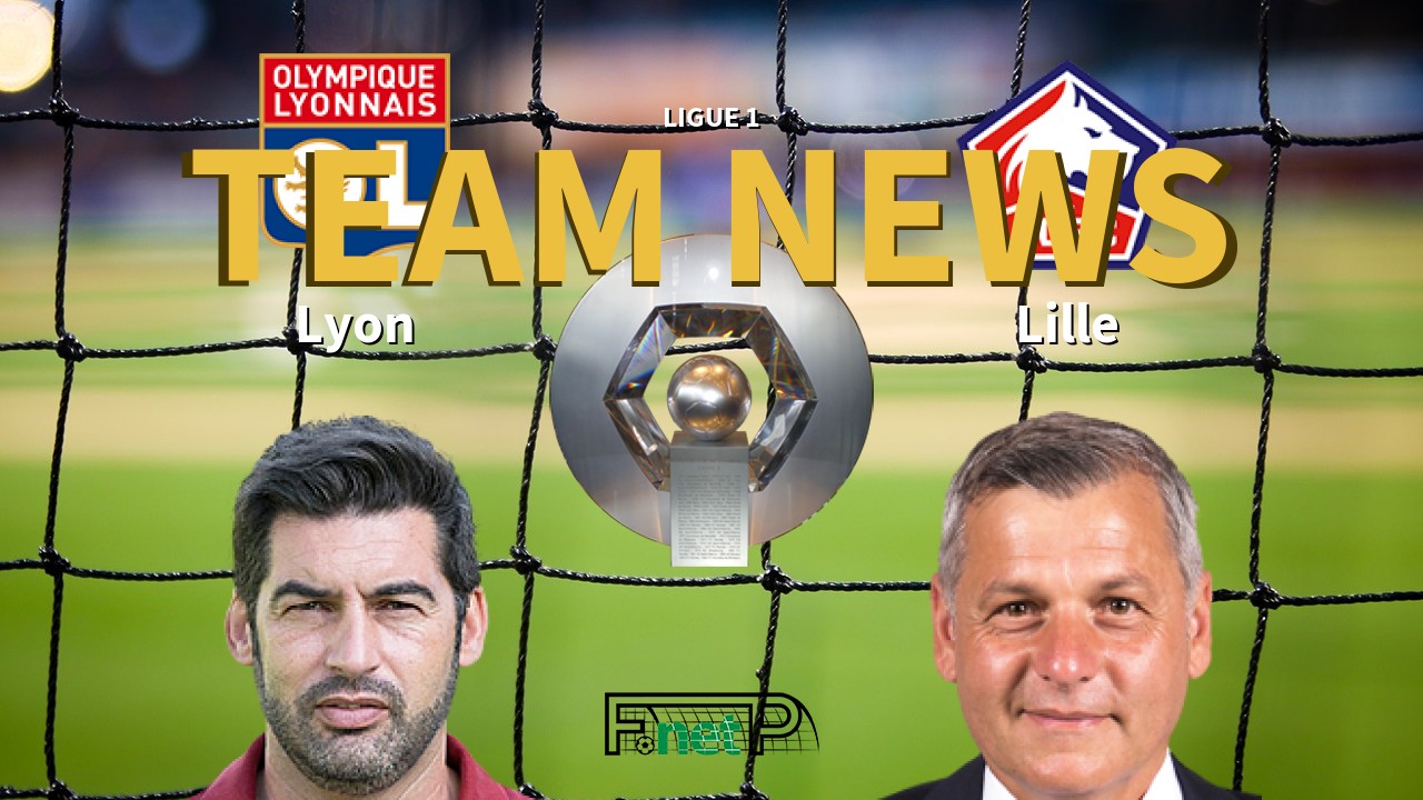 Ligue 1 News: Lyon vs Lille Confirmed Line-ups