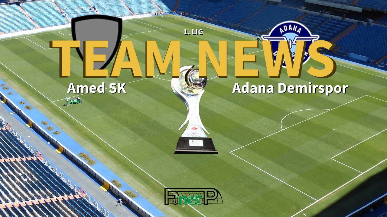 1. Lig News: Amed SK vs Adana Demirspor Confirmed Line-ups