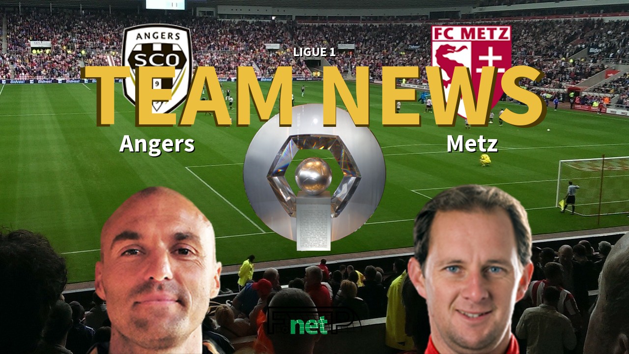 Ligue 1 News: Angers SCO vs Metz Confirmed Line-ups