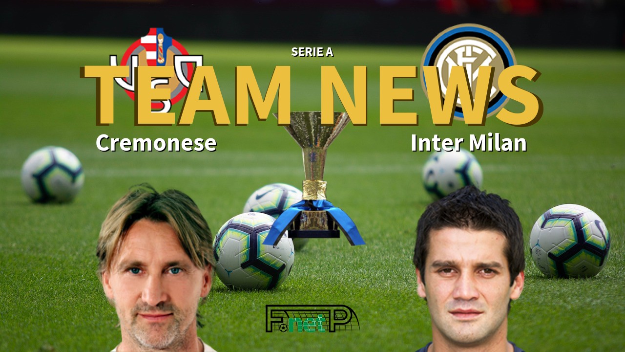 Serie A News: Cremonese vs Inter Milan Confirmed Line-ups