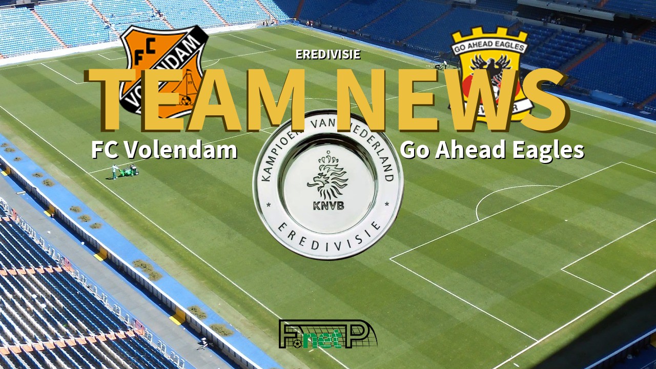 Eredivisie News: FC Volendam vs Go Ahead Eagles Confirmed Line-ups