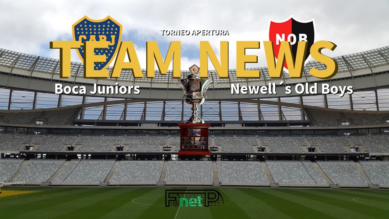 Torneo Apertura News: Boca Juniors vs Newell´s Old Boys Confirmed Line-ups
