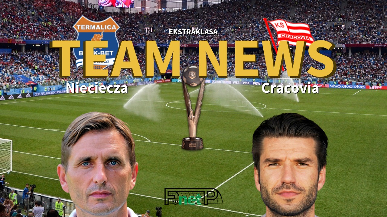 Ekstraklasa News: BBT Nieciecza vs Cracovia Confirmed Line-ups