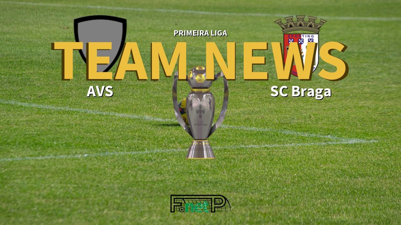 Primeira Liga News: AVS vs Braga Confirmed Line-ups