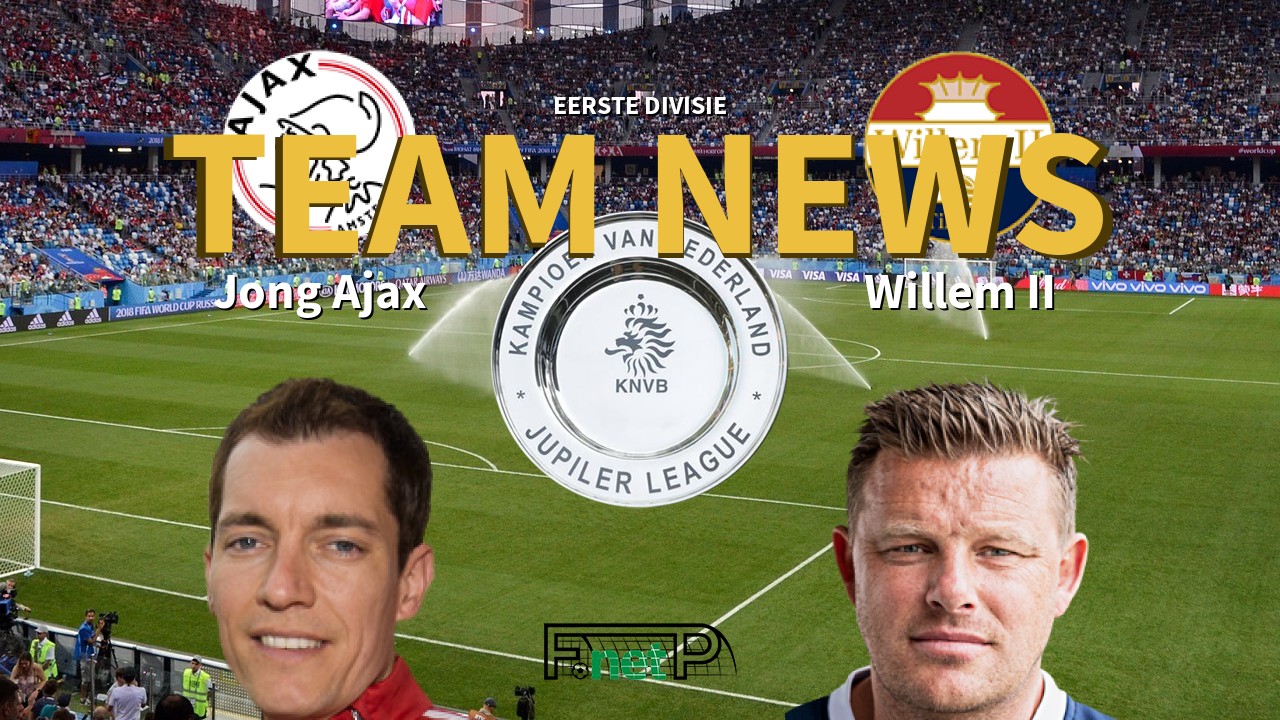Eerste Divisie News: Jong Ajax vs Willem II Confirmed Line-ups