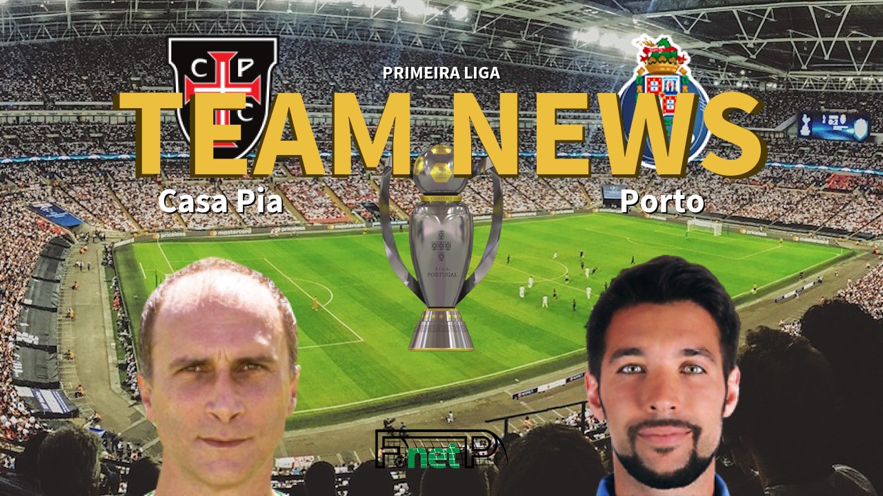 Primeira Liga News: Casa Pia vs Porto Confirmed Line-ups