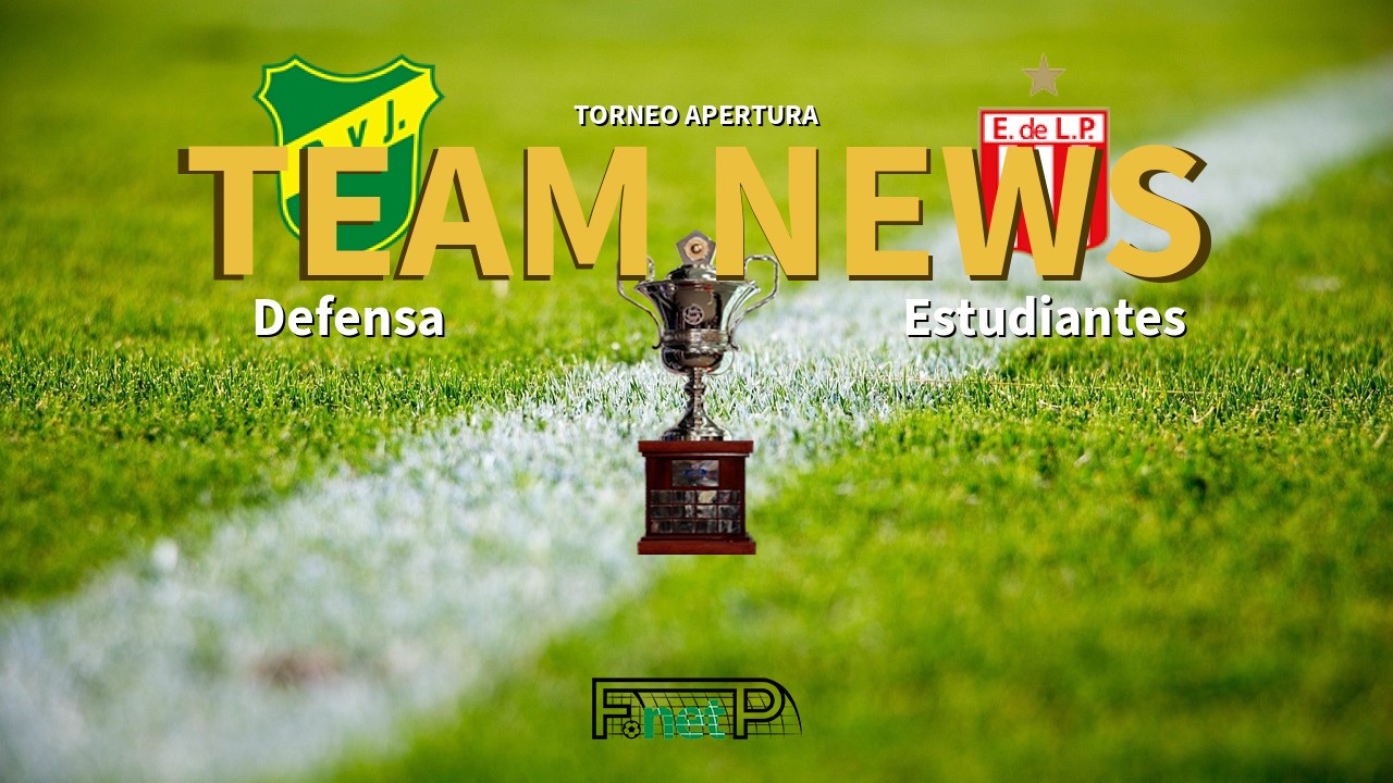 Torneo Apertura News: Defensa y Justicia vs Estudiantes de La Plata Confirmed Line-ups