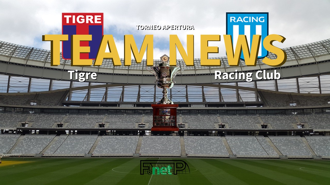 Torneo Apertura News: Tigre vs Racing Club Confirmed Line-ups