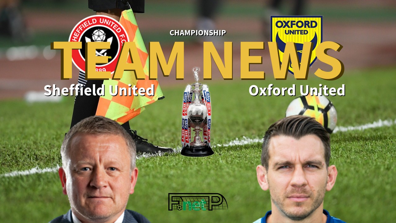 Championship News: Sheffield United vs Oxford United Confirmed Line-ups