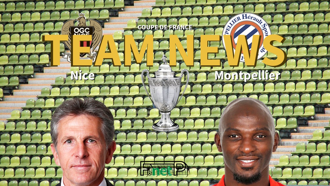 Coupe De France News: Nice vs Montpellier Confirmed Line-ups