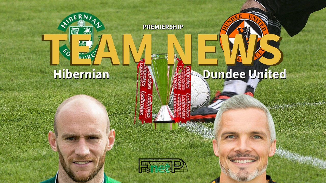 Premiership News: Hibernian vs Dundee United Confirmed Line-ups