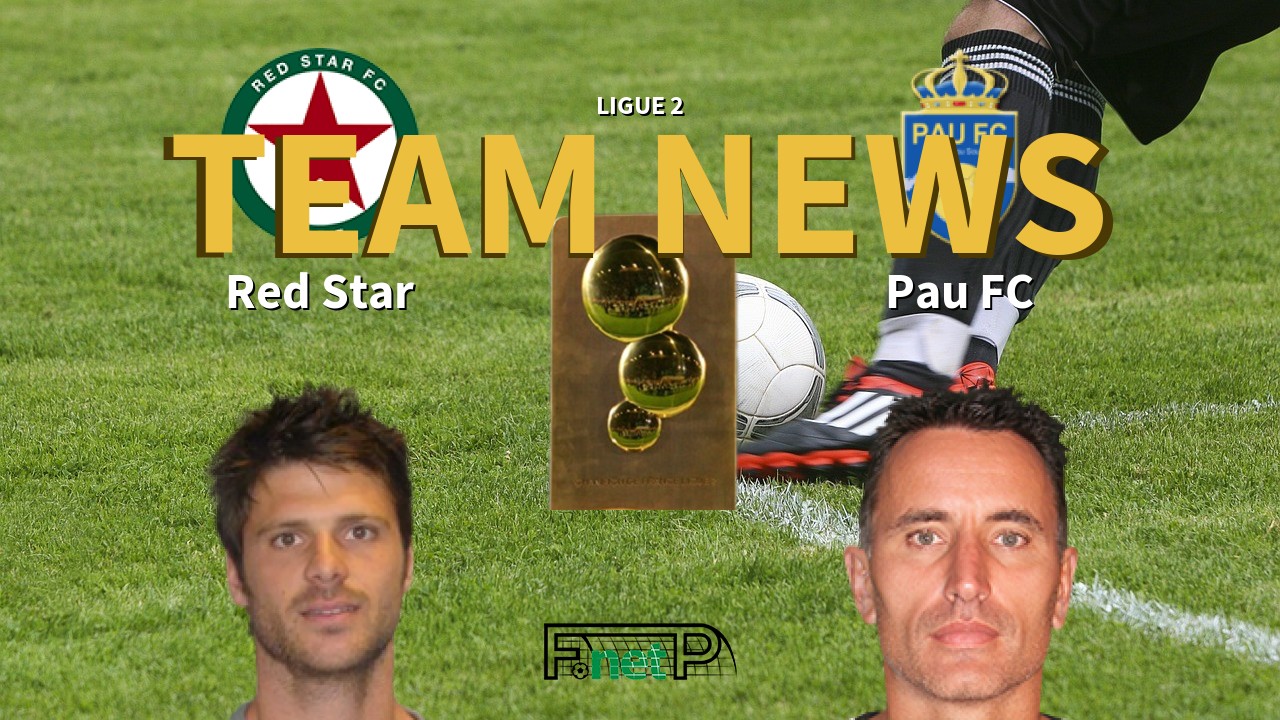 Ligue 2 News: Red Star vs Pau FC Confirmed Line-ups