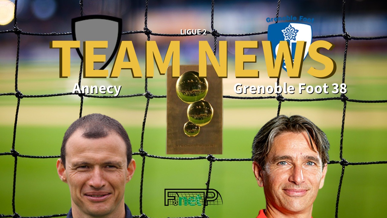 Ligue 2 News: Annecy FC vs Grenoble Confirmed Line-ups