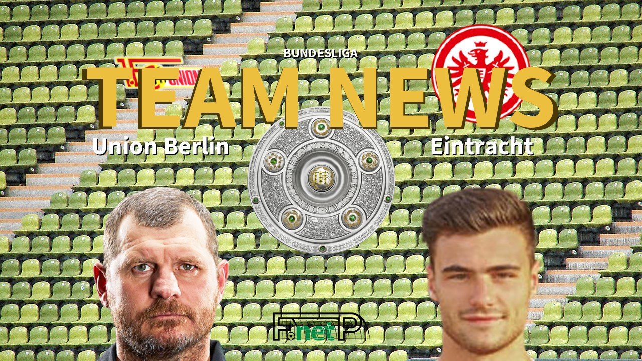 Bundesliga News: Union Berlin vs Eintracht Frankfurt Confirmed Line-ups