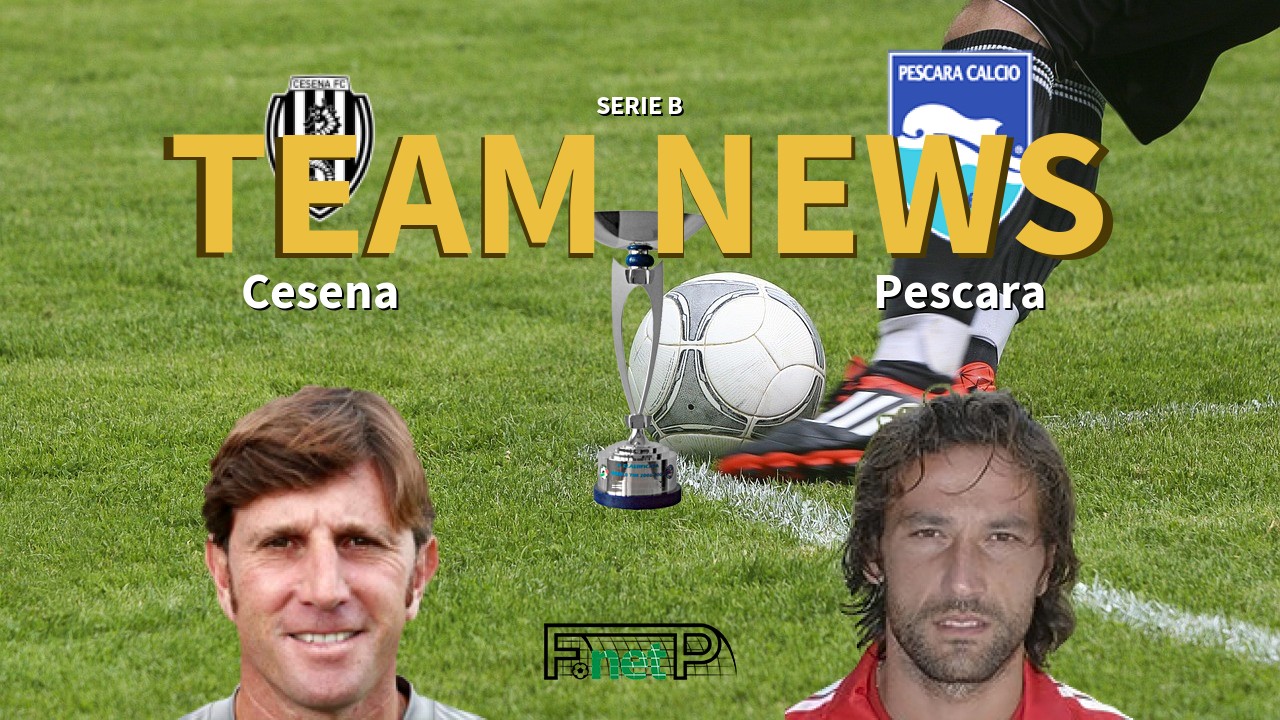 Serie B News: Cesena vs Pescara Confirmed Line-ups