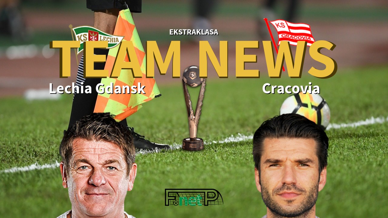 Ekstraklasa News: Lechia Gdańsk vs Cracovia Confirmed Line-ups
