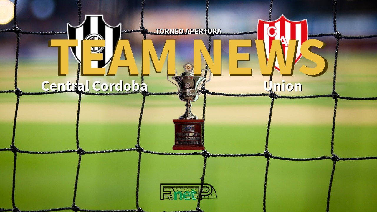 Torneo Apertura News: Central Córdoba vs Unión de Santa Fe Confirmed Line-ups