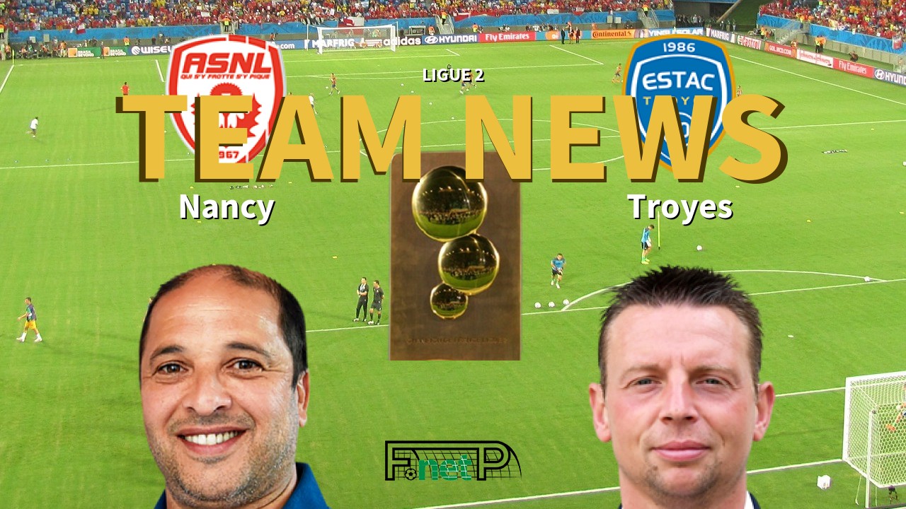 Ligue 2 News: AS Nancy Lorraine vs ESTAC Confirmed Line-ups
